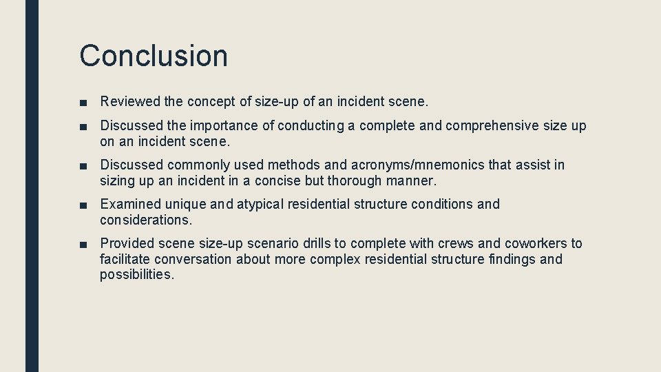 Conclusion ■ Reviewed the concept of size-up of an incident scene. ■ Discussed the