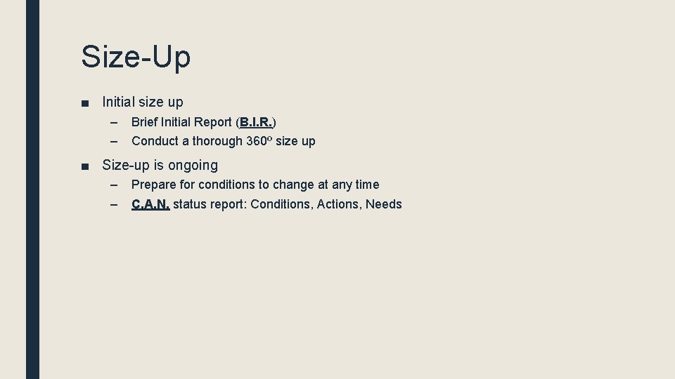 Size-Up ■ Initial size up – – Brief Initial Report (B. I. R. )