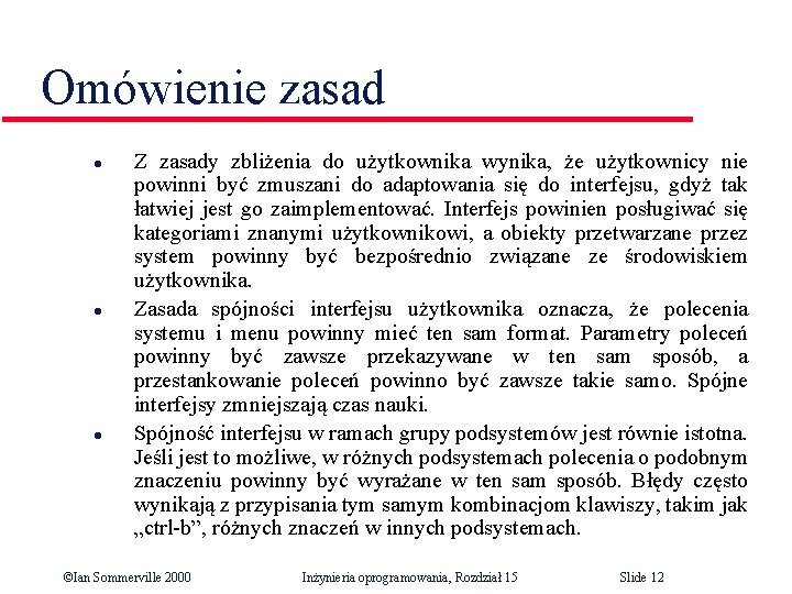 Omówienie zasad l l l Z zasady zbliżenia do użytkownika wynika, że użytkownicy nie