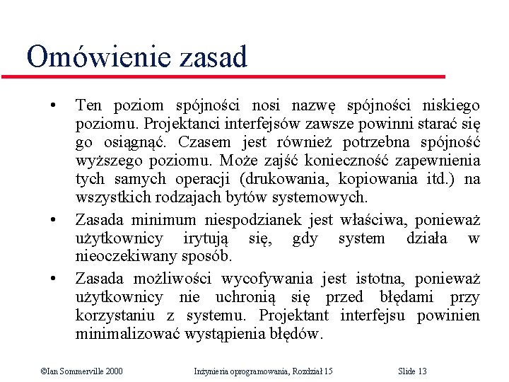 Omówienie zasad • • • Ten poziom spójności nosi nazwę spójności niskiego poziomu. Projektanci