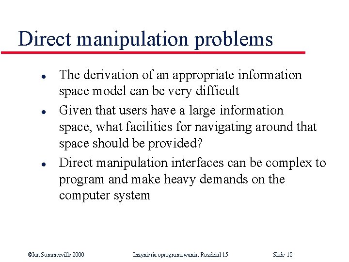 Direct manipulation problems l l l The derivation of an appropriate information space model