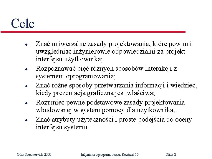 Cele l l l Znać uniwersalne zasady projektowania, które powinni uwzględniać inżynierowie odpowiedzialni za