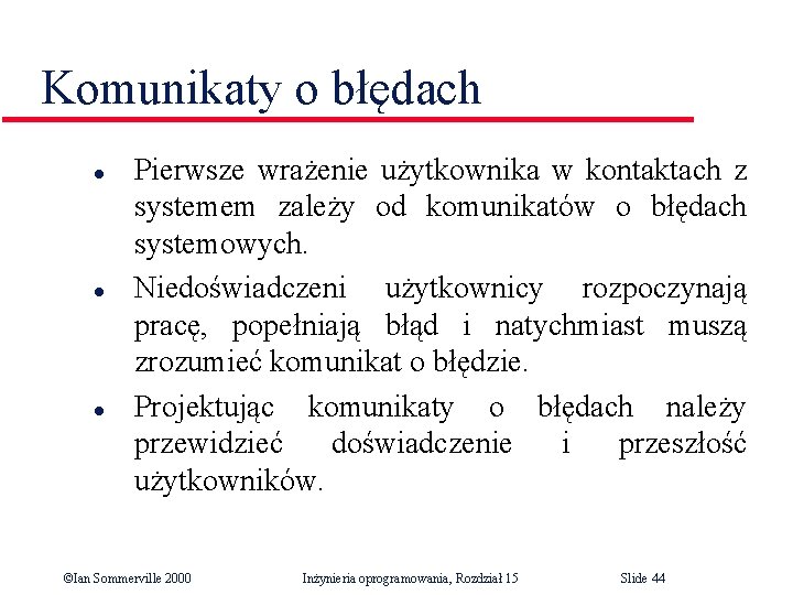 Komunikaty o błędach l l l Pierwsze wrażenie użytkownika w kontaktach z systemem zależy