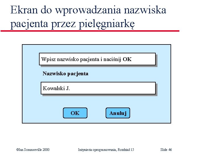 Ekran do wprowadzania nazwiska pacjenta przez pielęgniarkę Wpisz nazwisko pacjenta i naciśnij OK Nazwisko