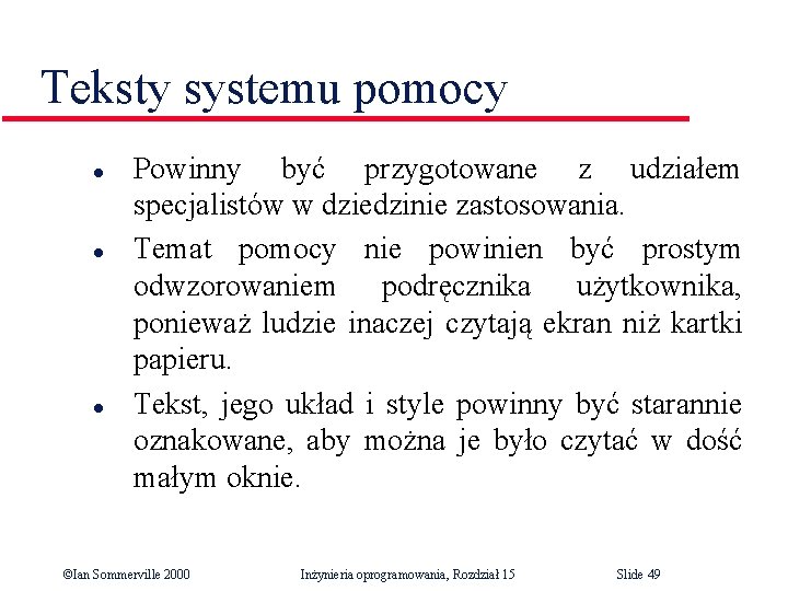 Teksty systemu pomocy l l l Powinny być przygotowane z udziałem specjalistów w dziedzinie Teksty systemu pomocy l l l Powinny być przygotowane z udziałem specjalistów w dziedzinie