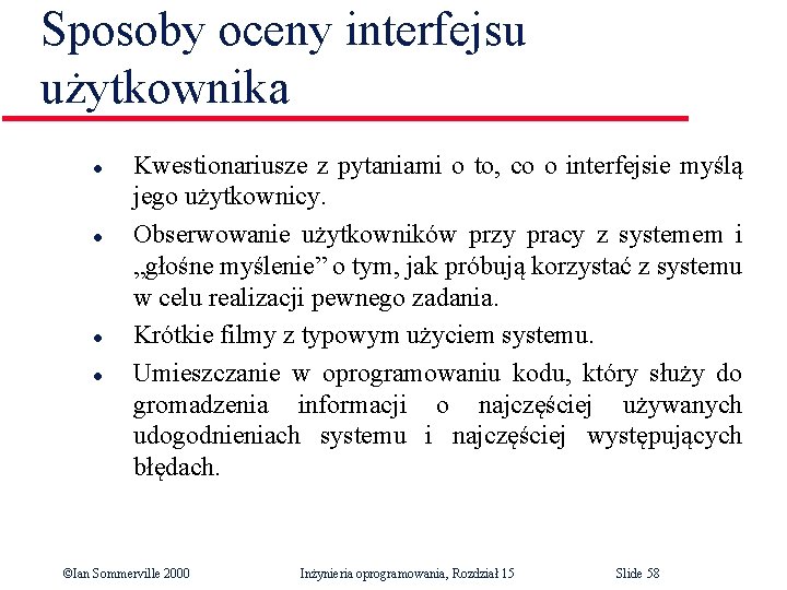 Sposoby oceny interfejsu użytkownika l l Kwestionariusze z pytaniami o to, co o interfejsie