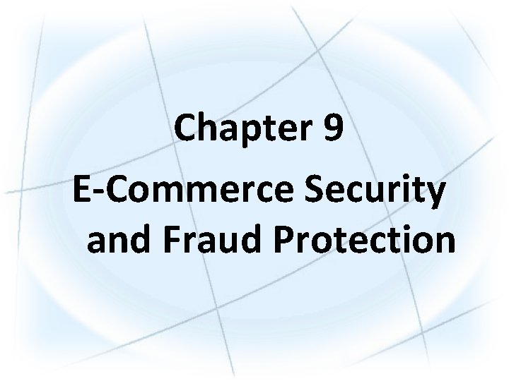 Chapter 9 E-Commerce Security and Fraud Protection Chapter 9 E-Commerce Security and Fraud Protection