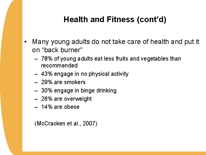 Health and Fitness (cont’d) • Many young adults do not take care of health