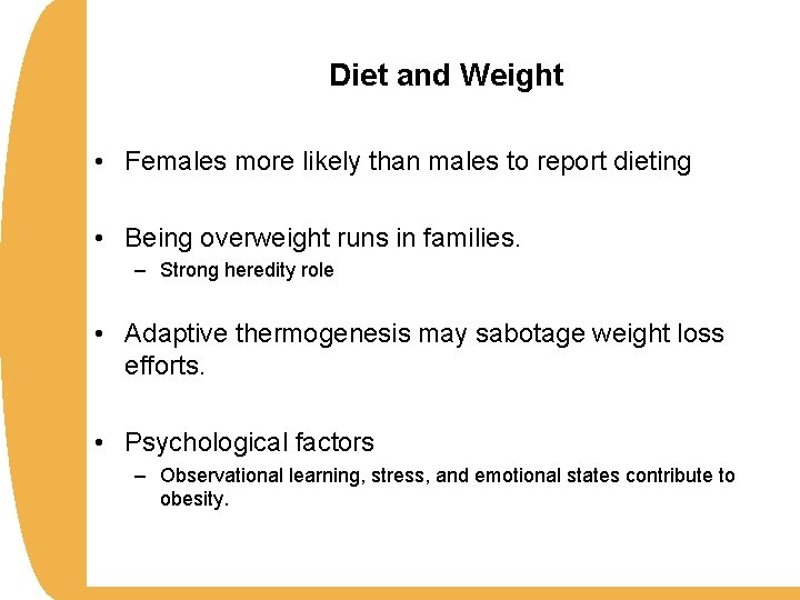 Diet and Weight • Females more likely than males to report dieting • Being