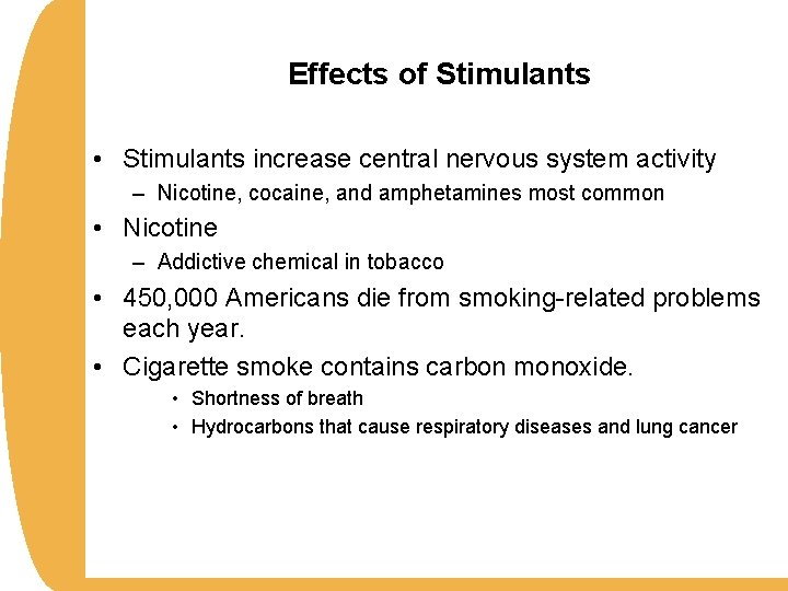 Effects of Stimulants • Stimulants increase central nervous system activity – Nicotine, cocaine, and