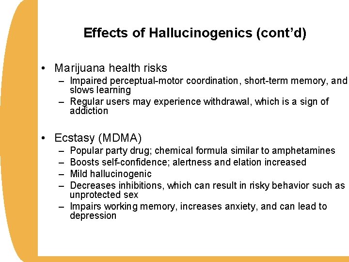 Effects of Hallucinogenics (cont’d) • Marijuana health risks – Impaired perceptual-motor coordination, short-term memory,