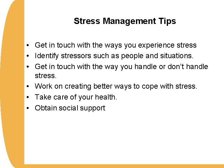 Stress Management Tips • Get in touch with the ways you experience stress •