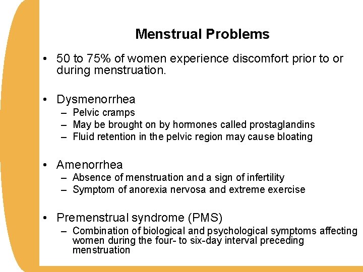 Menstrual Problems • 50 to 75% of women experience discomfort prior to or during