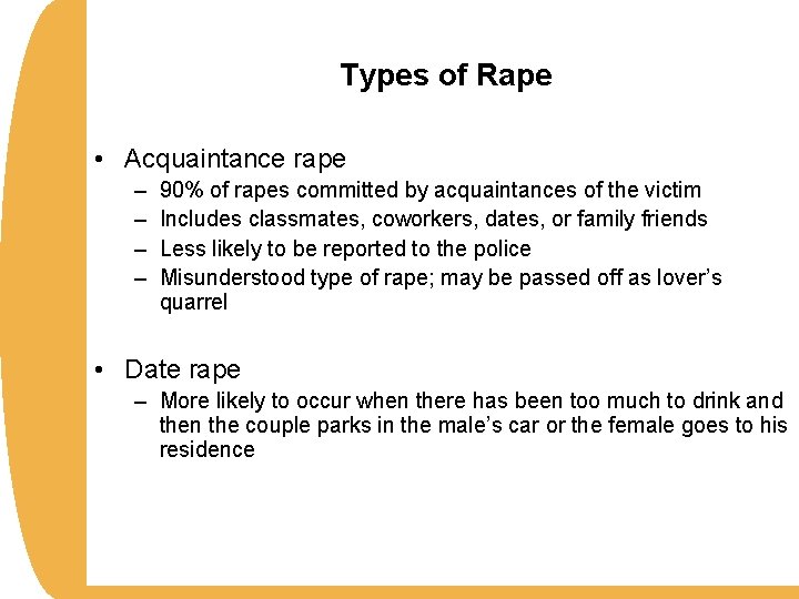 Types of Rape • Acquaintance rape – – 90% of rapes committed by acquaintances