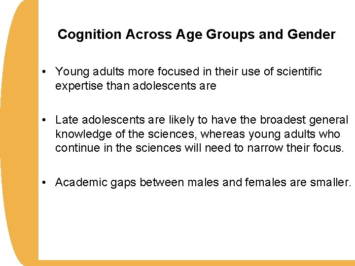 Cognition Across Age Groups and Gender • Young adults more focused in their use