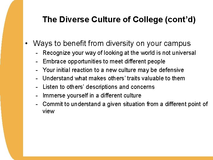 The Diverse Culture of College (cont’d) • Ways to benefit from diversity on your