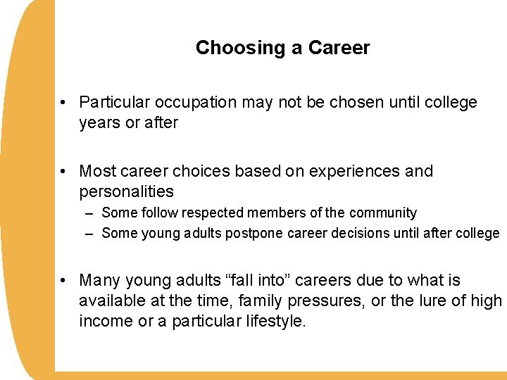 Choosing a Career • Particular occupation may not be chosen until college years or