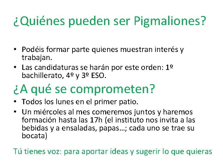 ¿Quiénes pueden ser Pigmaliones? • Podéis formar parte quienes muestran interés y trabajan. • ¿Quiénes pueden ser Pigmaliones? • Podéis formar parte quienes muestran interés y trabajan. •