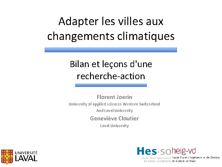 Adapter les villes aux changements climatiques Bilan et leçons d'une recherche-action Florent Joerin University