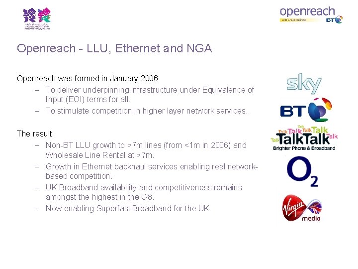 Openreach - LLU, Ethernet and NGA Openreach was formed in January 2006 – To