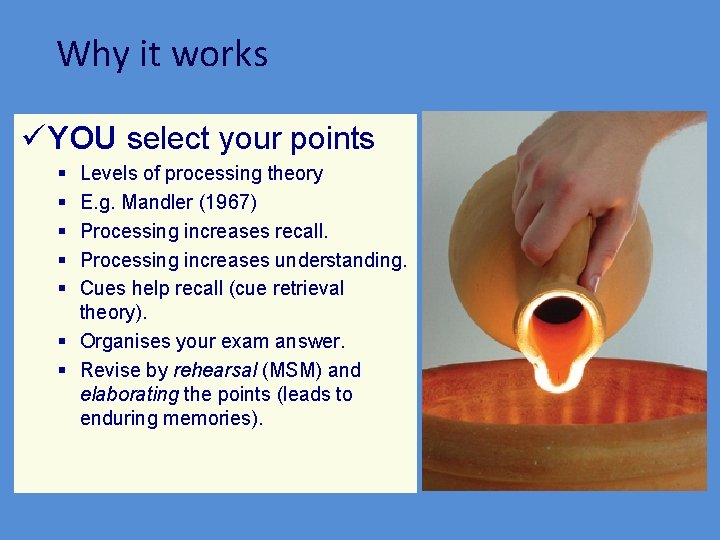 Why it works ü YOU select your points § § § Levels of processing