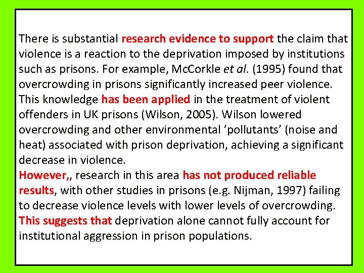 There is substantial research evidence to support the claim that violence is a reaction