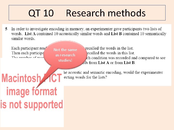 QT 10 Research methods Not the same as research studies! 