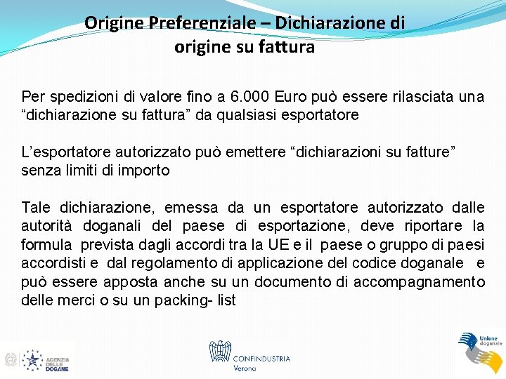 Origine Preferenziale – Dichiarazione di origine su fattura Per spedizioni di valore fino a