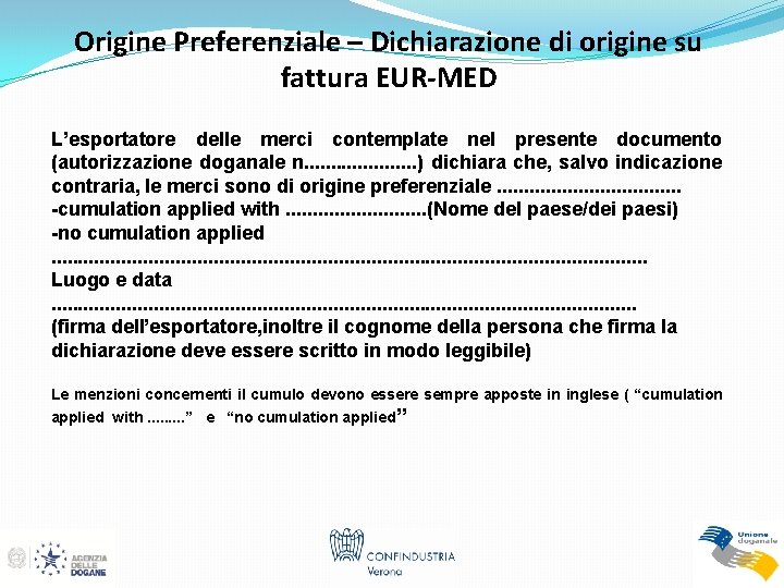 Origine Preferenziale – Dichiarazione di origine su fattura EUR-MED L’esportatore delle merci contemplate nel