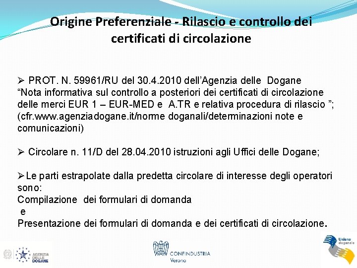 Origine Preferenziale - Rilascio e controllo dei certificati di circolazione Ø PROT. N. 59961/RU