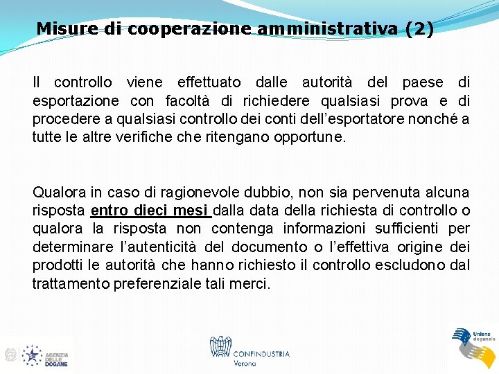 Misure di cooperazione amministrativa (2) Il controllo viene effettuato dalle autorità del paese di