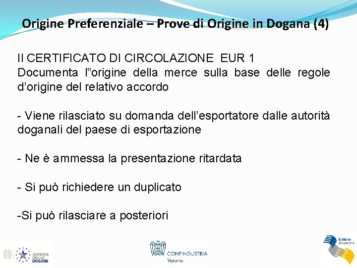 Origine Preferenziale – Prove di Origine in Dogana (4) Il CERTIFICATO DI CIRCOLAZIONE EUR