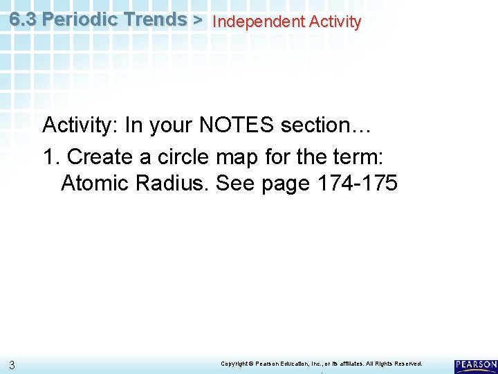6. 3 Periodic Trends > Independent Activity: In your NOTES section… 1. Create a