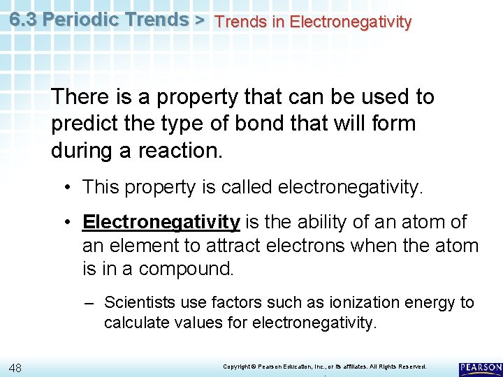 6. 3 Periodic Trends > Trends in Electronegativity There is a property that can
