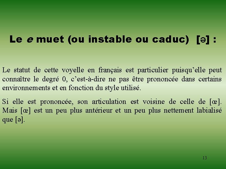 Le e muet (ou instable ou caduc) [ə] : Le statut de cette voyelle