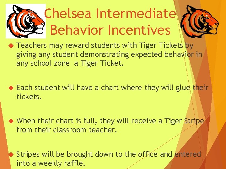 Chelsea Intermediate Behavior Incentives Teachers may reward students with Tiger Tickets by giving any