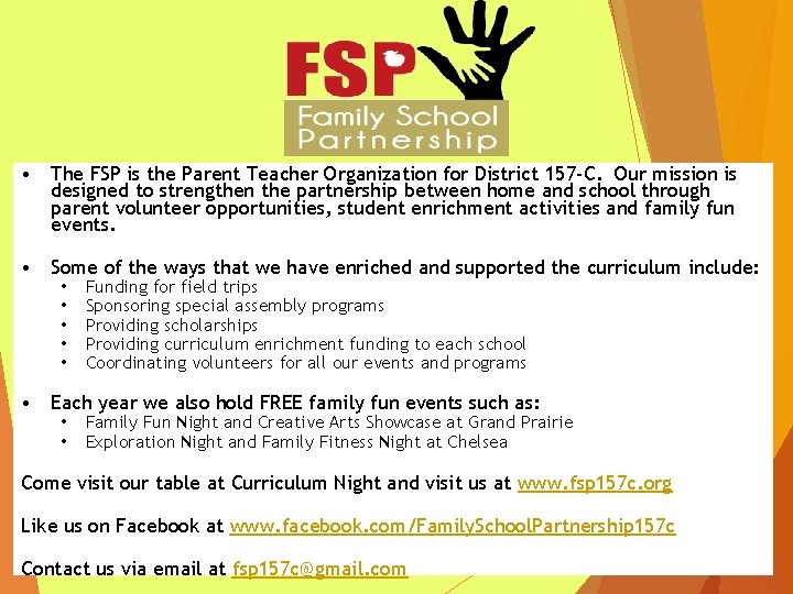 • The FSP is the Parent Teacher Organization for District 157 -C. Our • The FSP is the Parent Teacher Organization for District 157 -C. Our