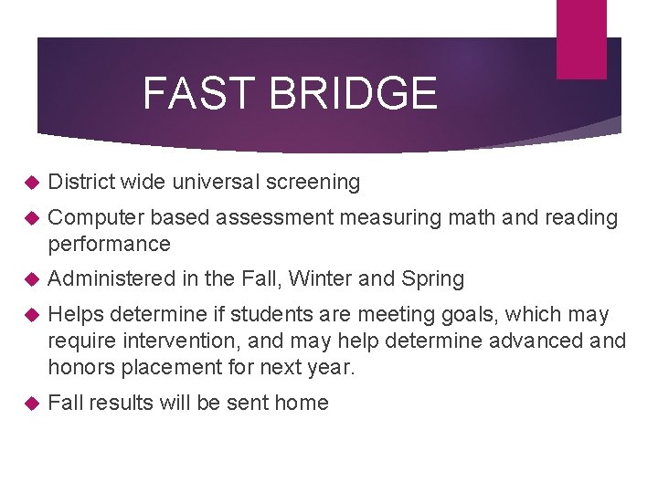 FAST BRIDGE District wide universal screening Computer based assessment measuring math and reading performance FAST BRIDGE District wide universal screening Computer based assessment measuring math and reading performance