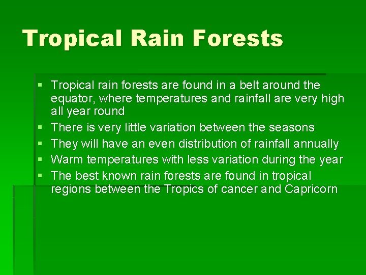 Tropical Rain Forests § Tropical rain forests are found in a belt around the