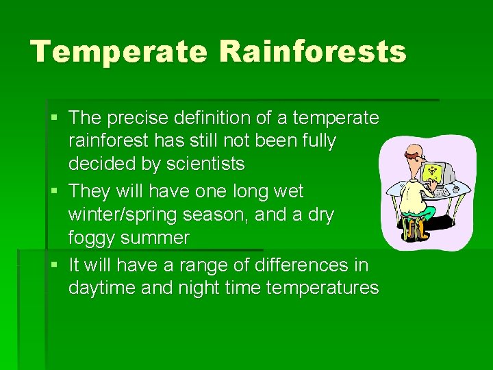 Temperate Rainforests § The precise definition of a temperate rainforest has still not been