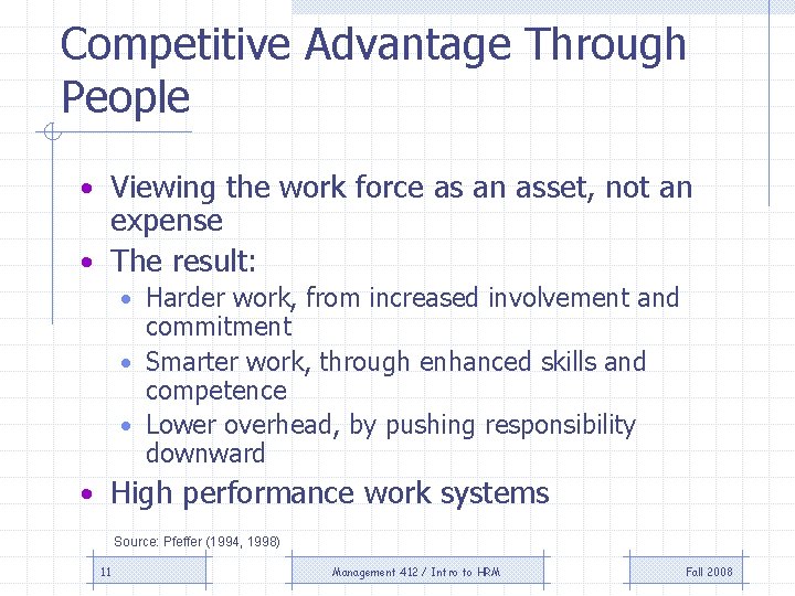 Competitive Advantage Through People • Viewing the work force as an asset, not an