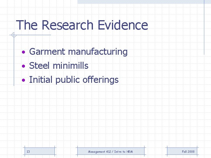 The Research Evidence • Garment manufacturing • Steel minimills • Initial public offerings 13