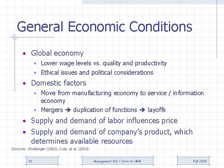 General Economic Conditions • Global economy • Lower wage levels vs. quality and productivity