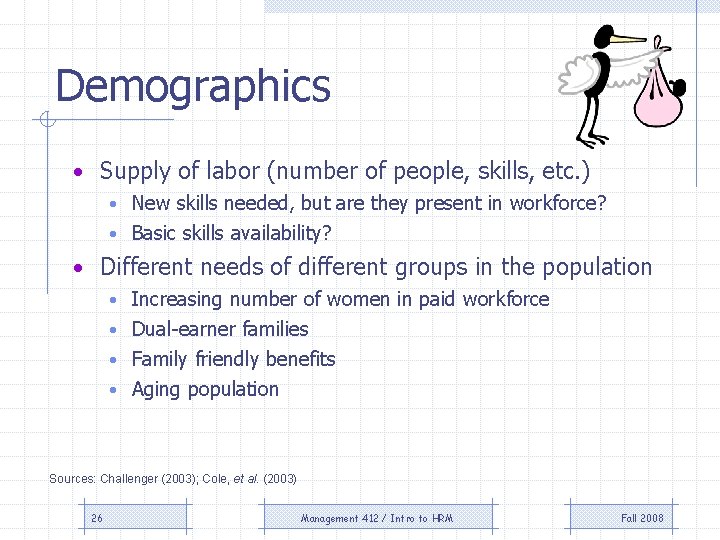 Demographics • Supply of labor (number of people, skills, etc. ) • New skills