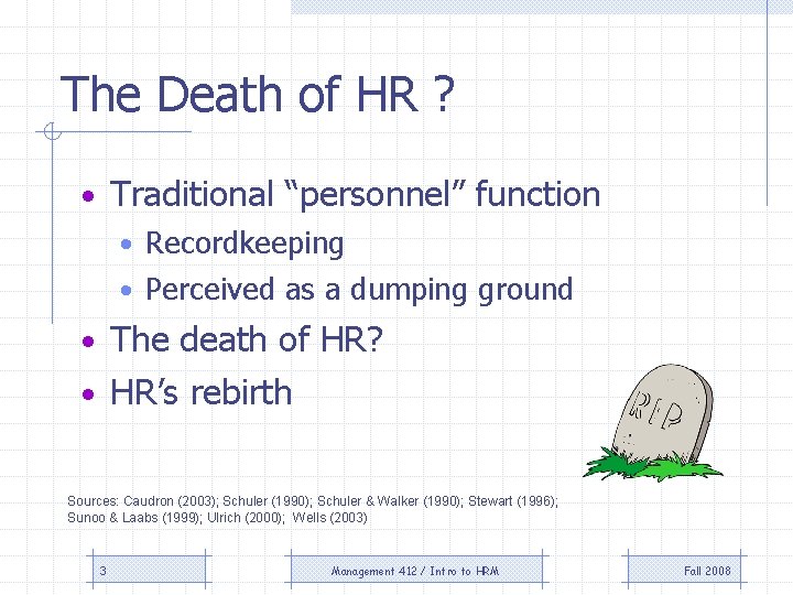 The Death of HR ? • Traditional “personnel” function • Recordkeeping • Perceived as