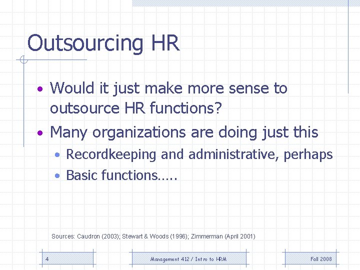 Outsourcing HR • Would it just make more sense to outsource HR functions? •