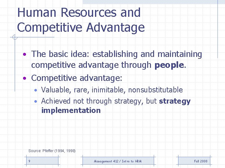 Human Resources and Competitive Advantage • The basic idea: establishing and maintaining competitive advantage