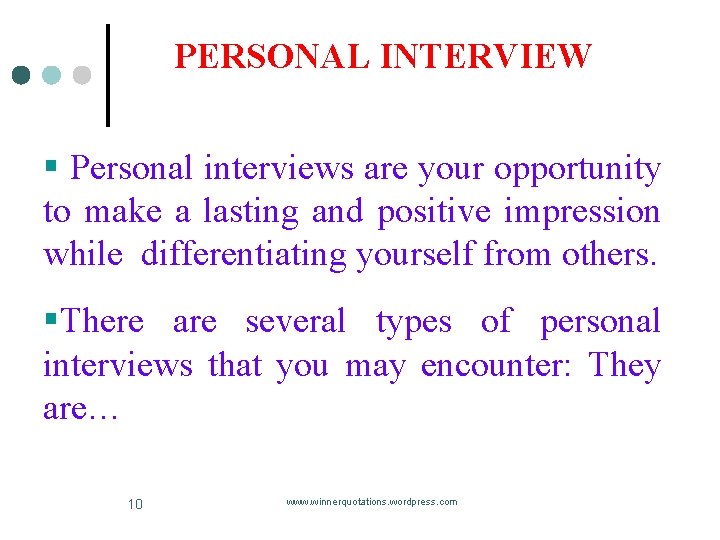 PERSONAL INTERVIEW § Personal interviews are your opportunity to make a lasting and positive PERSONAL INTERVIEW § Personal interviews are your opportunity to make a lasting and positive