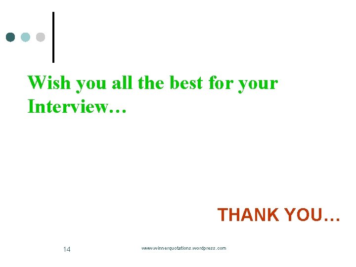 Wish you all the best for your Interview… THANK YOU… 14 www. winnerquotations. wordpress. Wish you all the best for your Interview… THANK YOU… 14 www. winnerquotations. wordpress.