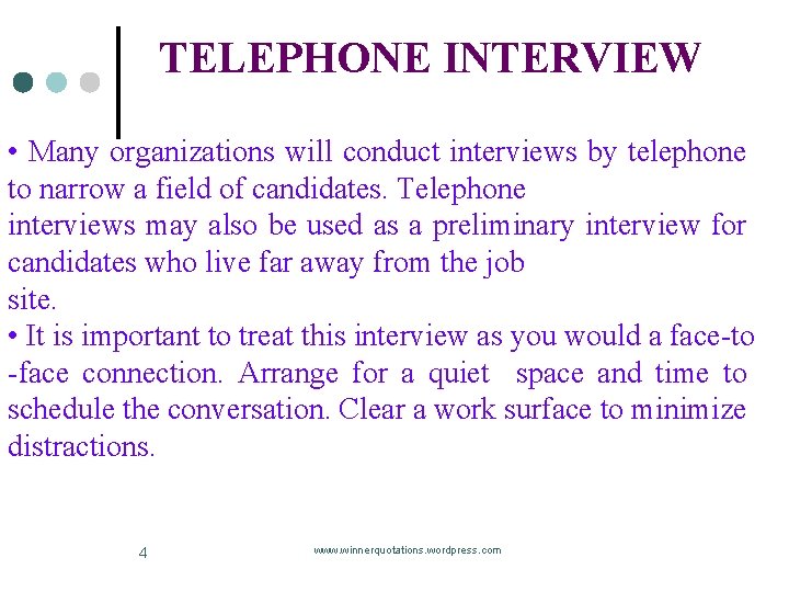 TELEPHONE INTERVIEW • Many organizations will conduct interviews by telephone to narrow a field TELEPHONE INTERVIEW • Many organizations will conduct interviews by telephone to narrow a field